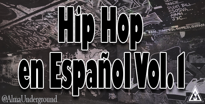 Alma Underground Hip Hop en Español - Rap en Español Rap español Vol 1