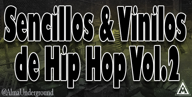 Sencillos & Vinilos de Rap Vol.2 - Hip-Hop Singles, LP's & EP's - Alma Underground