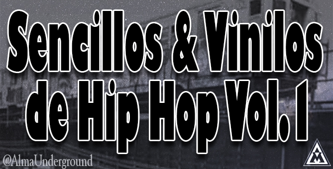 Sencillos & Vinilos de Rap Vol.1 - Hip-Hop Singles, LP's & EP's - Alma Underground